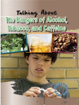 cover image of Talking About the Dangers of Alcohol, Tobacco, and Caffeine